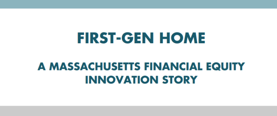 Cover of the report, which reads "First-Gen Home, A Massachusetts Financial Equity Innovation Story"